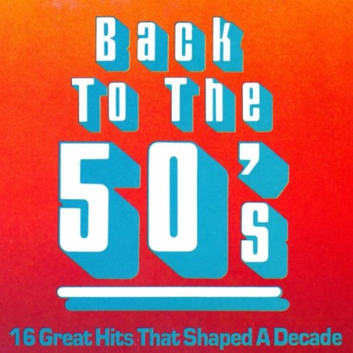 Back To The 50's: 16 Greatest Hits That Shaped a Decade (Audio CD) Pre-Owned