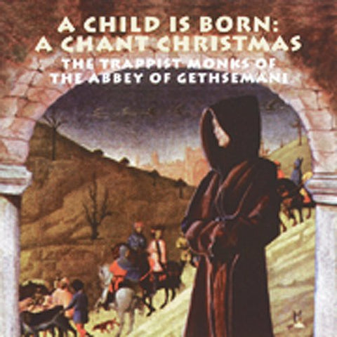 A Child Is Born: A Chant Christmas [The Trappist Monks of The Abbey of Gethsemani] (Audio CD) Pre-Owned