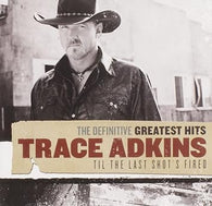 Trace Adkins : The Definitive Greatest Hits - Til The Last Shot's Fired (Music CD) Pre-Owned