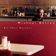 Michael Bolton: All That Matters (Audio CD) Pre-Owned