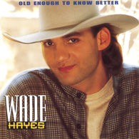 Wade Hayes: Old Enough To Know Better (Audio CD) Pre-Owned