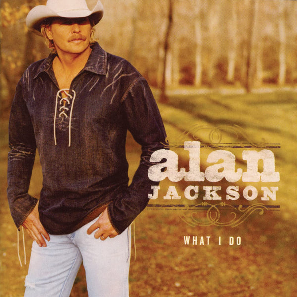 Alan Jackson: What I Do (Audio CD) Pre-Owned