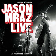 Jason Mraz: Tonight, Not Again - Jason Mraz Live at the Eagles Ballroom (Audio CD) Pre-Owned