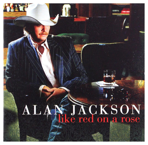 Alan Jackson: Like Red On A Rose (Audio CD) Pre-Owned