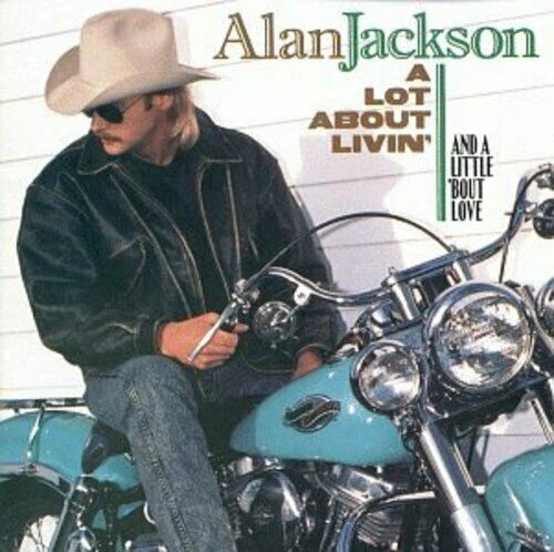 Alan Jackson: A Lot About Livin' A Little 'Bout Love (Audio CD) Pre-Owned