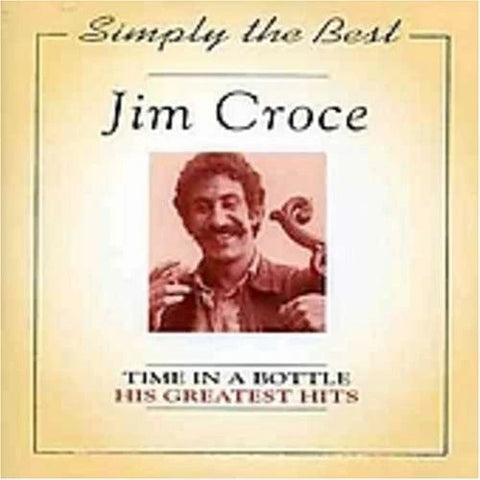 Jim Croce: His Greatest Hits [Simply The Best - Time In a Bottle] (Audio CD) Pre-Owned