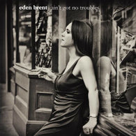 Eden Brent: Ain't Got No Troubles (Audio CD) Pre-Owned