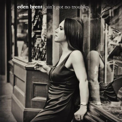 Eden Brent: Ain't Got No Troubles (Audio CD) Pre-Owned