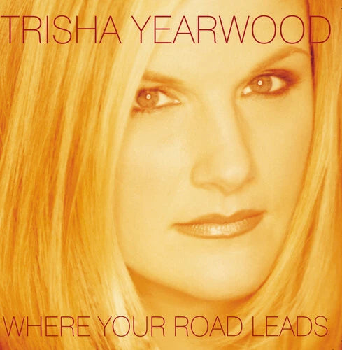 Trisha Yearwood: Where Your Road Leads (Audio CD) Pre-Owned