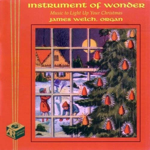 Instrument of Wonder: Music to Light Up Your Christmas [James Welch, Organ] (Audio CD) Pre-Owned