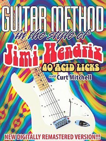 Guitar Method: In the Style of Jimi Hendrix - 40 Acid Licks with Curt –  Grumpy Bob's Emporium