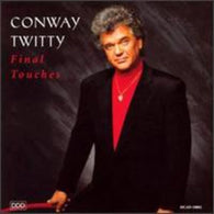 Conway Twitty: Final Touches (Audio CD) Pre-Owned
