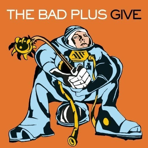 The Bad Plus: Give (Audio CD) Pre-Owned