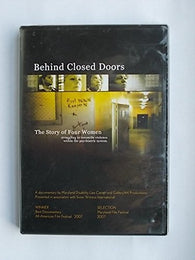 Behind Closed Doors - The Story of Four Women Struggling to Reconcile Violence Within the Psychiatric System - A Documentary by Maryland Disability Law Center (DVD) Pre-Owned