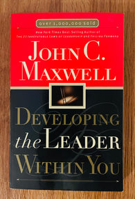Developing the Leader Within You by John C. Maxwell / 1993 Thomas Nelson Publishers, Inc. / 207 Pages / Softcover (Pre-Owned)