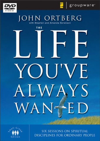 The Life You've Always Wanted: Six Sessions on Spiritual Disciplines for Ordinary People (John Ortberg) (DVD) NEW