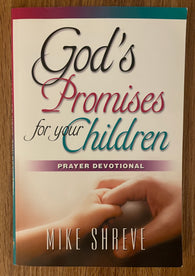 God's Promises for Your Children: Prayer Devotional by Mike Shreve / 2008 / Deeper Revelation Books / 130 Pages / Softcover (Pre-Owned)