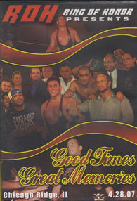 Ring of Honor Wrestling (ROH): Good Times Great Memories - Chicago Ridge, IL 4/28/07 (DVD) Pre-Owned