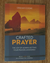 Crafted Prayer, The Joy of Always Getting Your Prayers Answered by Graham Cooke / 2015 Second Edition / Brilliant Book House Publishers / Softcover (Pre-Owned)