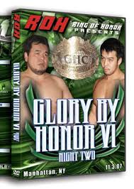 Ring of Honor Wrestling (ROH): Glory By Honor VI - Night Two (11/3/07 Manhattan, NY) (DVD) Pre-Owned